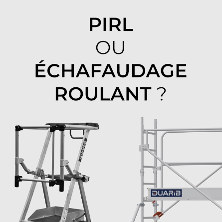 PIRL ou échafaudage roulant : quelles différences et lequel choisir ?